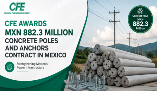 CFE Awards MXN 882.3 Million Concrete Poles and Anchors Contract in Mexico